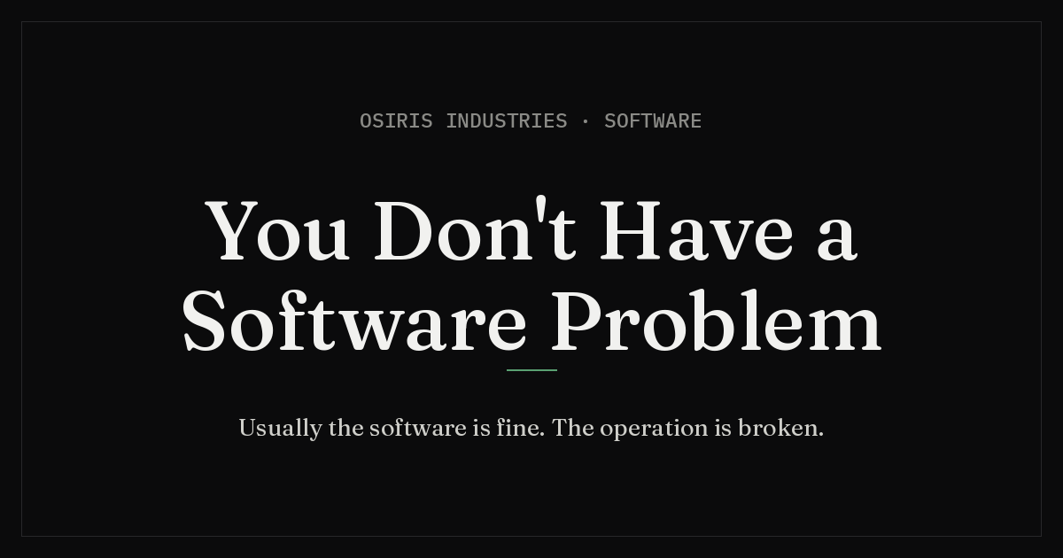 You Don't Have a Software Problem
